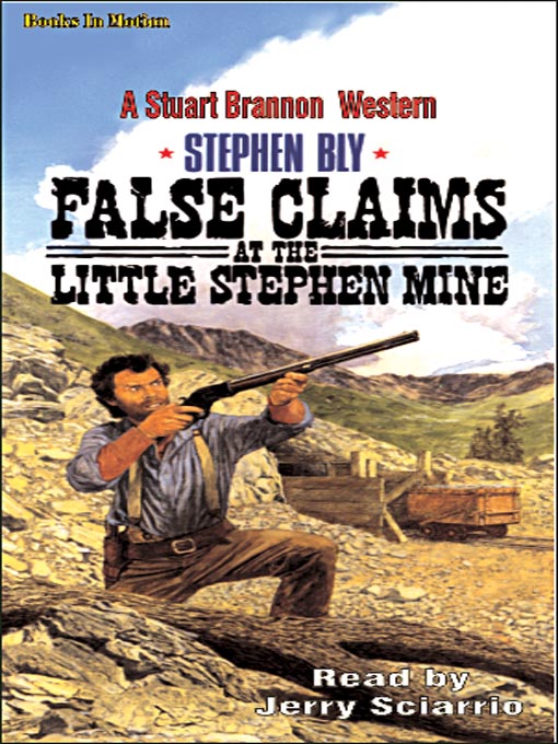 Title details for False Claims at the Little Stephen Mine by Stephen Bly - Available